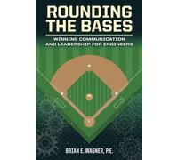 Rounding the Bases: Winning Communication and Leadership for Engineers