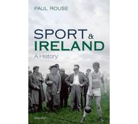 Sport and Ireland: A History - HardBack NEW Paul Rouse (Aut 2015-10-08