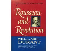 Rousseau and Revolution: a History of Civilization in France, England, and Germany From 1756, and in the Remainder of Europe From 1715, to 1789