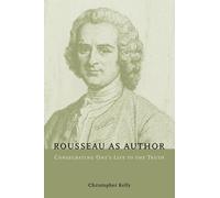 Rousseau as Author: Consecrating One's Life to the Truth