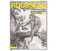 Rousseau: Introduction à une pensée vagabonde