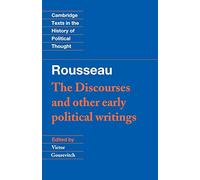 Rousseau: 'The Discourses' and Other Early Political Writings (Cambridge Texts in the History of Political Thought)
