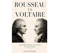 Rousseau vs Voltaire: Le duel philosophique qui a façonné le monde moderne (VERSUS)