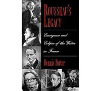 Rousseau's Legacy: Emergence and Eclipse of the Writer in France