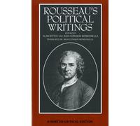 Rousseau's Political Writings: Discourse on Inequality, Discourse on Political Economy, On Social Contract: A Norton Critical Edition: 0