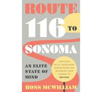 Route 116 to Sonoma: How Your Skills, Knowledge, & Behaviours Can Determine Your Journey to Success