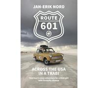 Route 601: Across the USA in a Trabi: One man’s crazy adventure for a little girl with butterfly disease