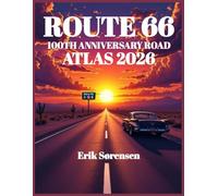 ROUTE 66 100TH ANNIVERSARY ROAD ATLAS 2026: A Complete Trip Planner with Detailed Maps of All 8 States, Event Calendar, RV Routes, Campgrounds & Historic Stops Along the Mother Road