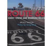 Route 66 : Ghost Towns and Roadside Relics