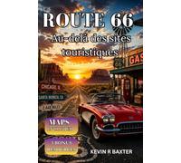 Route 66 Au-delà des sites touristiques: Le guide ultime des trésors cachés, des villes historiques, des routes panoramiques et d'un road trip américain inoubliable