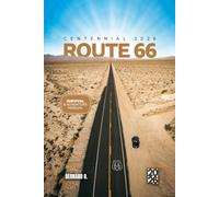 Route 66 Centennial 2026: The Ultimate Mother Road Survival & Adventure Manual: Don't Get Lost Where GPS Fails. Find Every Hidden Gem, Book the Most ... Trip of a Lifetime Before It's Gone Forever.