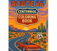 Route 66 Centennial Coloring Book: 50 Route 66 Scenes to Celebrate the Centennial: Vintage Cars, Neon Signs & Scenic Landscapes - Nostalgic, Marker-Friendly Line Art for Adults & Teens