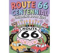 Route 66 Centennial Coloring Book for Kids: Fun and Easy Coloring Adventures with Classic Route 66 Icons, Vintage Cars, Road Signs, Wildlife and Historic American Road Trip Scenes