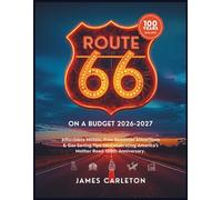 ROUTE 66 CENTENNIAL ON A BUDGET 2026-2027: Affordable Motels, Free Roadside Attractions & Gas-Saving Tips for Celebrating America's Mother Road 100th Anniversary