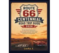 Route 66 Centennial Road Trip Guide 2026: Plan the Ultimate Journey Across America's Mother Road with Historic Towns, Iconic Roadside Attractions, ... Motels (American Adventure Travel Guides)