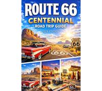 ROUTE 66 CENTENNIAL ROAD TRIP GUIDE 2026: The Essential 100-Year Guide to Exploring America’s Mother Road