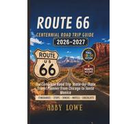 Route 66 Centennial Travel Guide 2026-2027: The Complete Road Trip Planner from Chicago to Santa Monica with State-by-State Itineraries, Historic ... Motels, Maps, Checklists, and Budget Tips