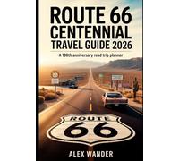 ROUTE 66 CENTENNIAL TRAVEL GUIDE 2026.: A 100th Anniversary Road Trip Planner