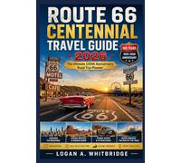ROUTE 66 CENTENNIAL TRAVEL GUIDE 2026: The Ultimate 100th Anniversary Road Trip Planner from Chicago to Santa Monica with Scenic Routes, Hidden Gems, Itineraries, Maps & Travel Tips Attractions