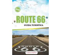 ROUTE 66 GUIDA TURISTICA 2026: Attraversa il cuore dell'America: tavola calda d'epoca, autostrade desertiche e meraviglie indimenticabili lungo la strada