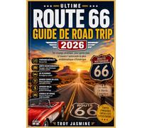 ROUTE 66 GUIDE DE ROAD TRIP 2026: Un voyage pratique, jour après jour, à travers l'autoroute la plus emblématique d'Amérique (Guides de randonnée du parc national Troy Jasmine)
