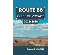 ROUTE 66 GUIDE DE VOYAGE 2025-2026: Explorez des villes classiques, des merveilles au bord de la route et des rencontres inoubliables le long de la légendaire autoroute