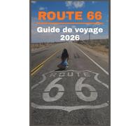 ROUTE 66 Guide de voyage 2026: Le guide ultime du road trip sur la route principale de l'Amérique, avec ses monuments historiques, ses trésors cachés, ... et ses aventures de Chicago à Santa Monica