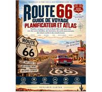 Route 66 Guide De Voyage Planificateur Et Atlas: Planifiez, naviguez et vivez la Route Mère mile après mile avec des cartes détaillées, des ... des trésors cachés et des conseils locaux