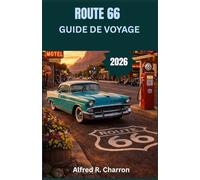 ROUTE 66 GUIDE DE VOYAGE: Voitures classiques, villes oubliées et la route qui a façonné une nation