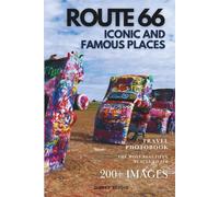 Route 66 Iconic and Famous Places: A Photo Collection of Legendary Landmarks and Roadside Attractions | A Stunning Coffee Table Travel Photobook (Full-Color)