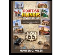 ROUTE 66 ILLINOIS TRAVEL GUIDE 2026: Ultimate Road Trip Planner with Maps, Best Stops, Historic Landmarks, Scenic Drives & Hidden Gems from Chicago to Missouri