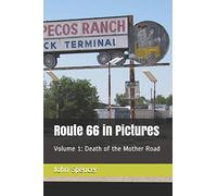 Route 66 in Pictures: Volume 1: Death of the Mother Road