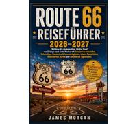 ROUTE 66 REISEFÜHRER 2026-2027: Befahren Sie die legendäre „Mother Road“ von Chicago nach Santa Monica mit historischen Haltestellen, lokalen Spezialitäten Unterkünften, Karten und detaillierten Tages