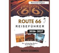 ROUTE 66 REISEFÜHRER 2026 - 2027: Der vollständige Mother Road-Begleiter (Reiseziel-Digest)