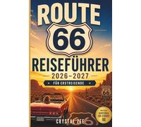 ROUTE 66 REISEFÜHRER 2026-2027 FÜR ERSTREISENDE: Ein umfassender Roadtrip-Planer mit Karten, Geheimtipps, Routenvorschlägen, Spartipps und unbedingt ... Haltestellen von Chicago nach Santa Monica