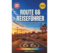 ROUTE 66 REISEFÜHRER 2026-2027: Planung eines Roadtrips von Chicago nach Santa Monica mit Neon-Motels, klassischen Diners, Wüstenstädten, Fahrtlogistik, Unterkünften und Abstechern
