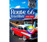 Route 66 Reiseführer 2026-2027: Reiseplaner für die Centennial Road: Historische Routen entlang der Mother Road, Karten, Geheimtipps und Sehenswürdigkeiten von Chicago nach Santa Monica