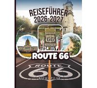 Route 66 Reiseführer 2026-2027: Vollständige Karten, GPS-Wegpunkte und komplette Reiserouten von Chicago nach Santa Monica - Alle wichtigen Städte, ... Budgetplanung und Empfehlungen von Reisenden