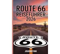 Route 66 Reiseführer 2026: Amerikas historischer Highway: Entdecken Sie die besten Haltestellen, Sehenswürdigkeiten und Tipps für nachhaltiges Reisen.