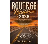 Route 66 Reiseführer 2026: Das ultimative amerikanische Roadtrip-Erlebnis: Ein umfassender Reiseplaner mit malerischen Haltestellen, versteckten ... Restaurants und klassischen Motels