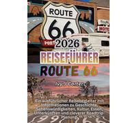Route 66 Reiseführer 2026: Ein ausführlicher Reisebegleiter mit Informationen zu Geschichte, Sehenswürdigkeiten, Kultur, Essen, Unterkünften und cleverer Roadtrip-Planung