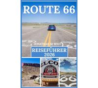 ROUTE 66 REISEFÜHRER 2026: Ein umfassender Reiseführer zu Amerikas historischen Wahrzeichen, Sehenswürdigkeiten, Karten, Kultur, markanten Sehenswürdigkeiten und Naturwundern.