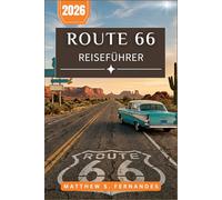 Route 66 Reiseführer 2026: Planen Sie Ihre Fahrt durch acht Bundesstaaten mit Tagesrouten, Motels und detaillierten Wegbeschreibungen