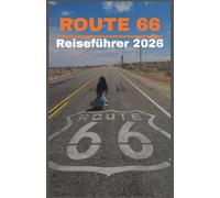 ROUTE 66 Reiseführer 2026: ROUTE 66 Reiseführer 2026 Das ultimative Roadtrip-Handbuch zu Amerikas „Mother Road“, historischen Sehenswürdigkeiten, ... und Abenteuern von Chicago bis Santa Monica