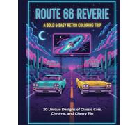 Route 66 Reverie: A Bold & Easy Retro Coloring Trip: 20 Unique Designs of Classic Cars, Chrome, and Cherry Pie.
