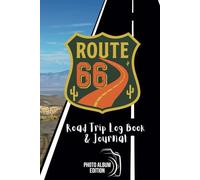 Route 66 Road Trip Log Book and Journal: To Create a Photo Album and Remember Your Adventures On The Most Iconic Drive of America.