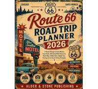 Route 66 Road Trip Planner 2026: A Visual Chicago-to-Santa Monica Travel Guide with Ready-Made Itineraries, Route Maps, Hidden Gems, Budget Tips, ... Driving Strategies (American Road Adventures)