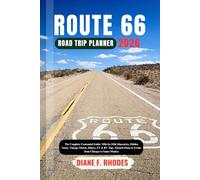 ROUTE 66 ROAD TRIP PLANNER 2026: The Complete Centennial Guide: Mile-by-Mile Itineraries, Hidden Gems, Vintage Motels, Diners, EV & RV Tips, Themed Plans & Events from Chicago to Santa Monica