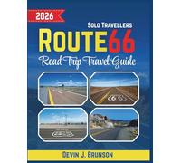 Route 66 Road Trip Travel Guide 2026 for Solo Travellers: Freedom on the open Mother-Road - Detailed directions, hidden gems and self-guided exploration for one [With Full Color Images and Maps]