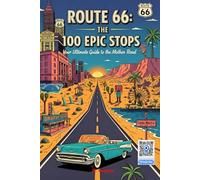 Route 66 The 100 Epic Stops - Your Ultimate Guide to the Mother Road: 100 essential stops from Chicago to Santa Monica. The definitive Mother Road ... GPS coordinates for an unforgettable journey.